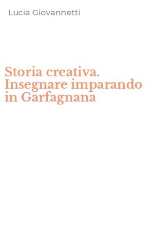Storia creativa. Insegnare imparando in Garfagnana