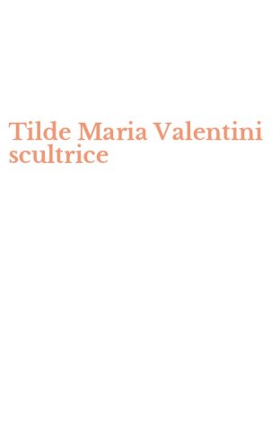 Tilde Maria Valentini scultrice