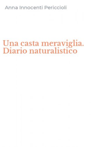 Una casta meraviglia. Diario naturalistico