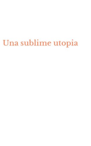 Una sublime utopia