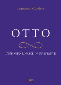 Otto. L'infinito rinasce in un istante
