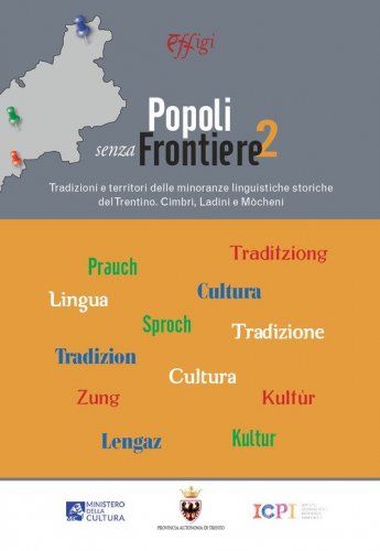 Popoli senza frontiere 2. Tradizioni e territori delle minoranze linguistiche storiche del Trentino. Cimbri, Ladini e M&ograve;cheni
