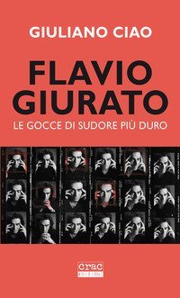 Flavio Giurato. Le gocce di sudore pi&ugrave; duro