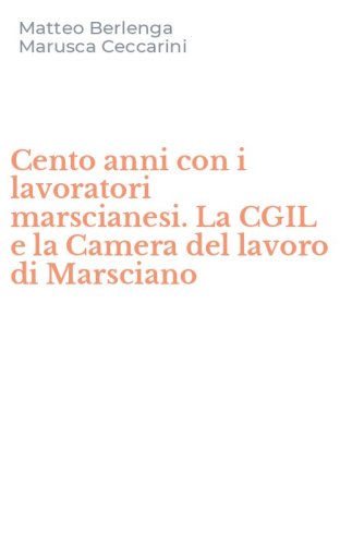 Cento anni con i lavoratori marscianesi. La CGIL e la Camera del lavoro di Marsciano
