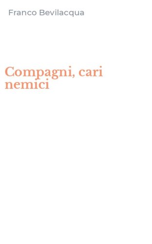 Compagni, cari nemici