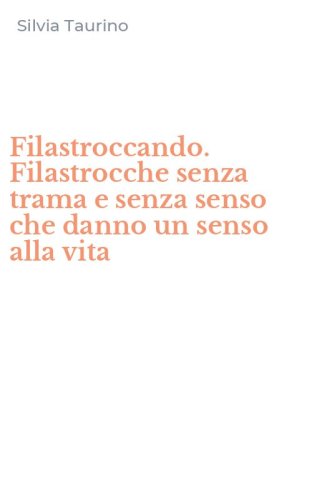 Filastroccando. Filastrocche senza trama e senza senso che danno un senso alla vita - VITA
