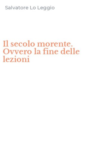 Il secolo morente. Ovvero la fine delle lezioni