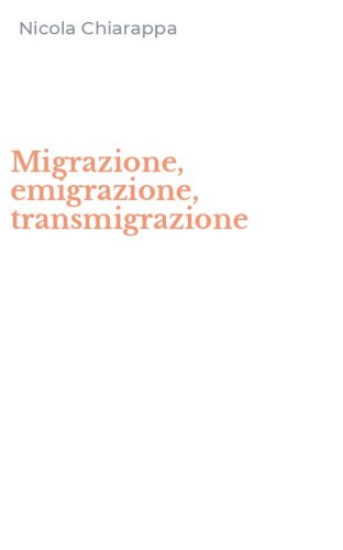 Migrazione, emigrazione, transmigrazione