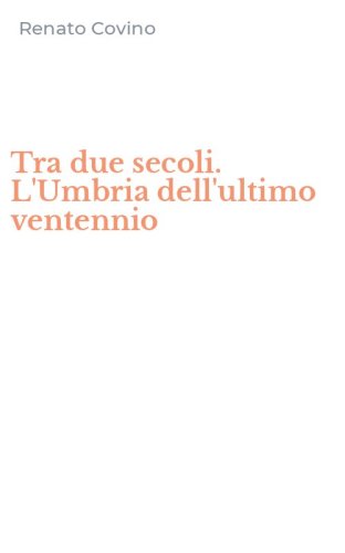 Tra due secoli. L'Umbria dell'ultimo ventennio