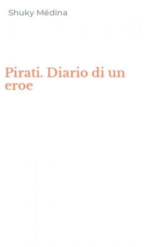 Pirati. Diario di un eroe