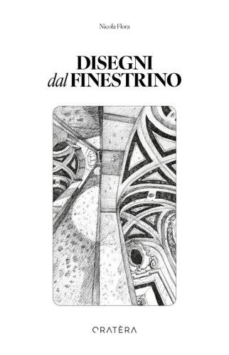 Disegni dal finestrino. 50+1 disegni per essere dentro i luoghi