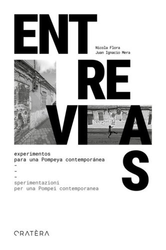 Entrevias. Experimentos para una Pompeya contempor&aacute;nea-Sperimentazioni per una Pompei contemporanea