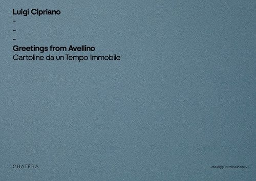 Greetings from Avellino. Cartoline da un tempo immobile
