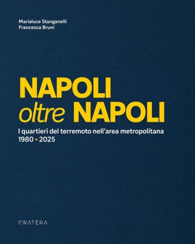 Napoli oltre Napoli. I quartieri del terremoto nell'area metropolitana. 1980-2025