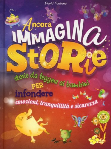 Ancora immaginastorie. Storie da leggere ai bambini per infondere emozioni, tranquillit&agrave; e sicurezza