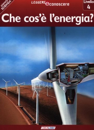 Che cos'&egrave; l'energia? Pianeta scienza. Livello 4