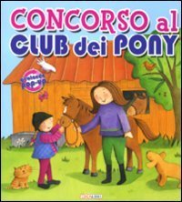 Concorso al Club dei Pony. Libro pop-up