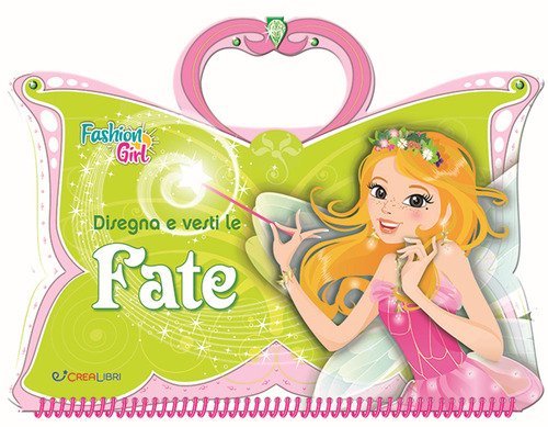 Disegna e vesti le fate. Fashion girl. Con adesivi