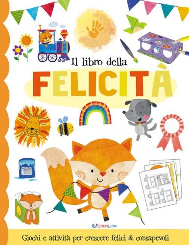 Il libro della felicit&agrave;. Fare & pensare