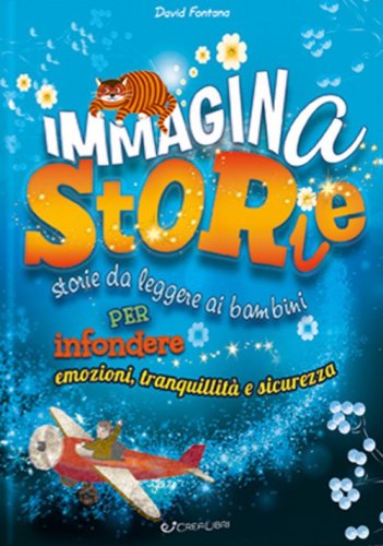 Immaginastorie. Storie da leggere ai bambini per infondere emozioni, tranquillit&agrave; e sicurezza