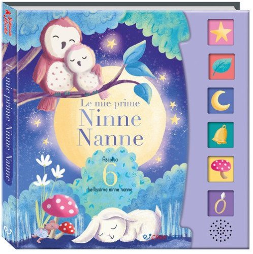 Le mie prime ninne nanne. Schiaccia e ascolta