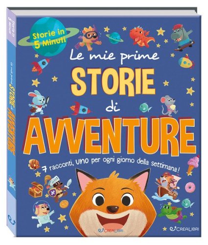 Le mie prime storie di avventure. Storie in 5 minuti