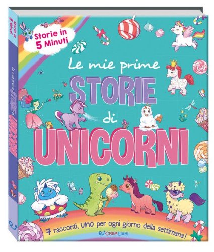 Le mie prime storie di unicorni. Storie in 5 minuti