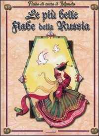 Le pi&ugrave; belle fiabe della Russia