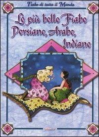 Le pi&ugrave; belle fiabe persiane, arabe, indiane