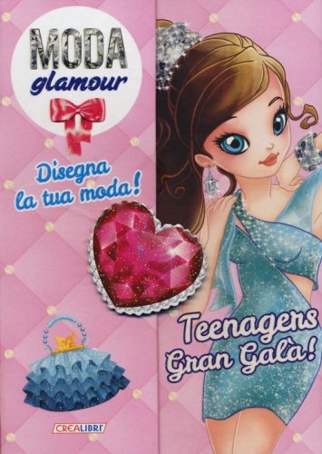 Teenagers gran gal&agrave;! Disegna la tua moda! Moda glamour