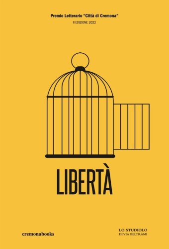 Libert&agrave;. Concorso Letterario Citt&agrave; di Cremona