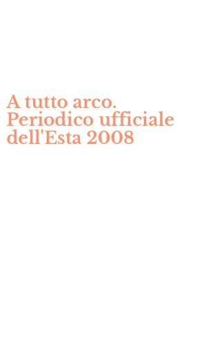 A tutto arco. Periodico ufficiale dell'Esta 2008