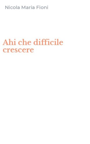 Ahi che difficile crescere