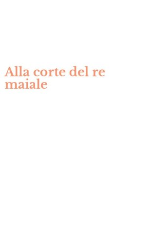 Alla corte del re maiale