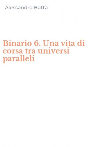 Binario 6. Una vita di corsa tra universi paralleli
