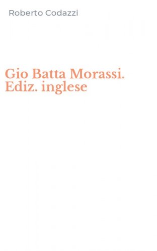 Gio Batta Morassi. Ediz. inglese