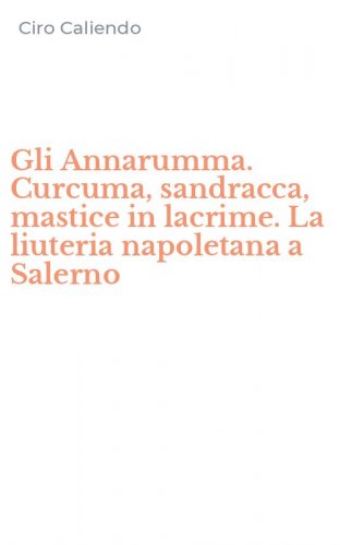 Gli Annarumma. Curcuma, sandracca, mastice in lacrime. La liuteria napoletana a Salerno