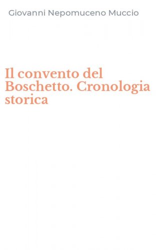 Il convento del Boschetto. Cronologia storica