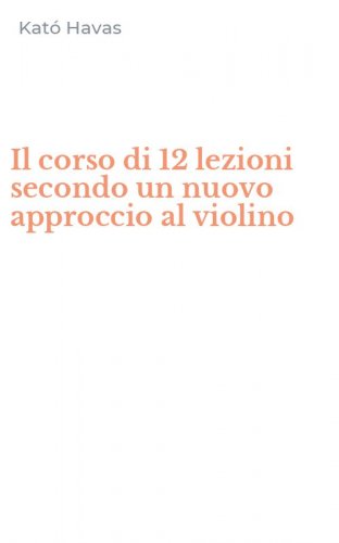 Il corso di 12 lezioni secondo un nuovo approccio al violino