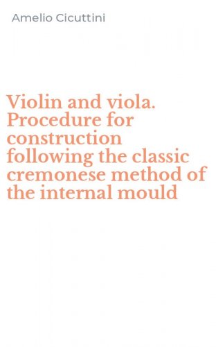 Violin and viola. Procedure for construction following the classic cremonese method of the internal mould