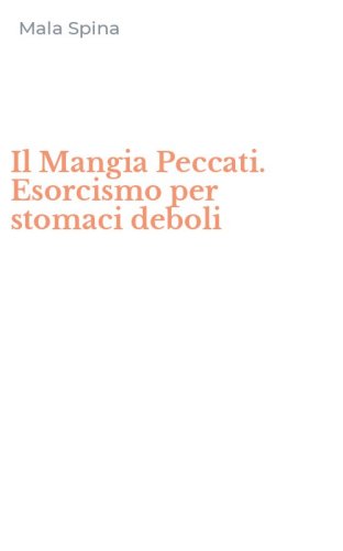 Il Mangia Peccati. Esorcismo per stomaci deboli