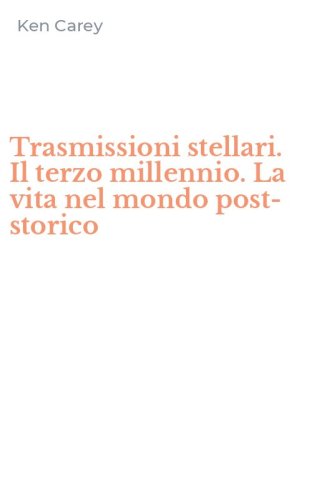 Trasmissioni stellari. Il terzo millennio. La vita nel mondo post-storico