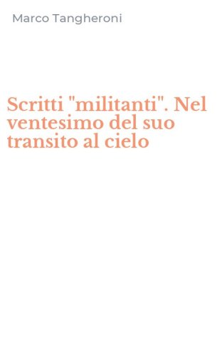 Scritti "militanti". Nel ventesimo del suo transito al cielo