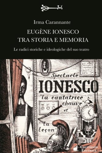 Eug&egrave;ne Ionesco tra storia e memoria. Le radici storiche e ideologiche del suo teatro