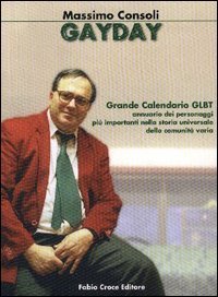 Gay day. Grande calendario GLBT. Annuario dei personaggi pi&ugrave; importanti nella storia universale della comunit&agrave; varia