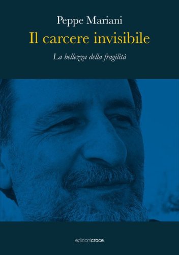Il carcere invisibile. La bellezza della fragilit&agrave;