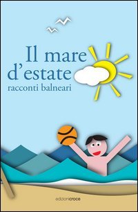 Il mare d'estate. Racconti balneari