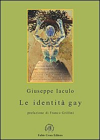 Le identit&agrave; gay. Dieci conversazioni con noti uomini gay e un saggio introduttivo su processo di coming out