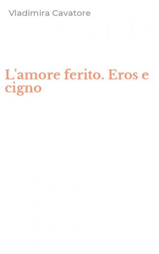 L'amore ferito. Eros e cigno