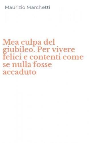 Mea culpa del giubileo. Per vivere felici e contenti come se nulla fosse accaduto